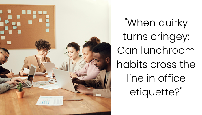 AITA for Telling My Coworker Her Quirky Lunch Habit Is Really Distracting?